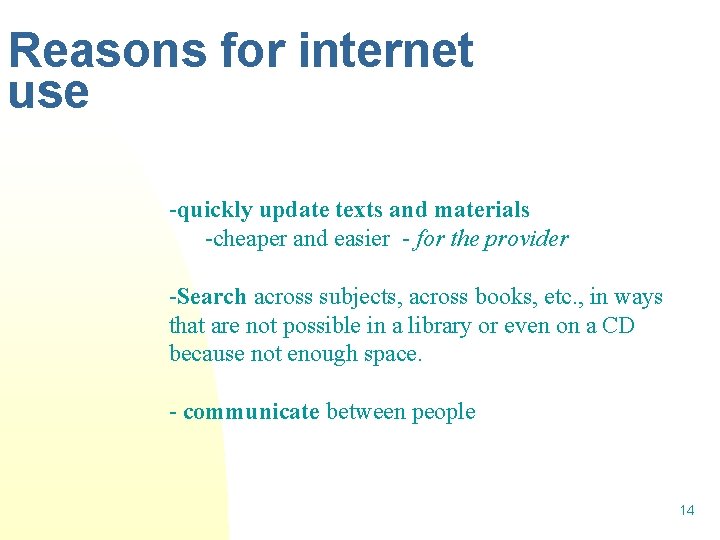 Reasons for internet use quickly update texts and materials cheaper and easier for the