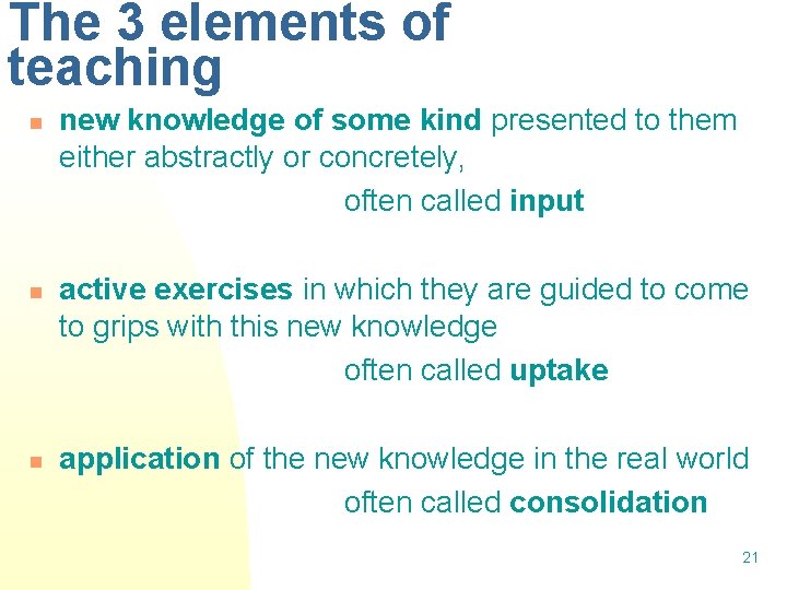 The 3 elements of teaching n new knowledge of some kind presented to them