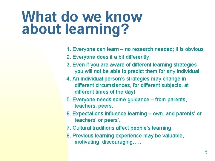 What do we know about learning? 1. Everyone can learn – no research needed;