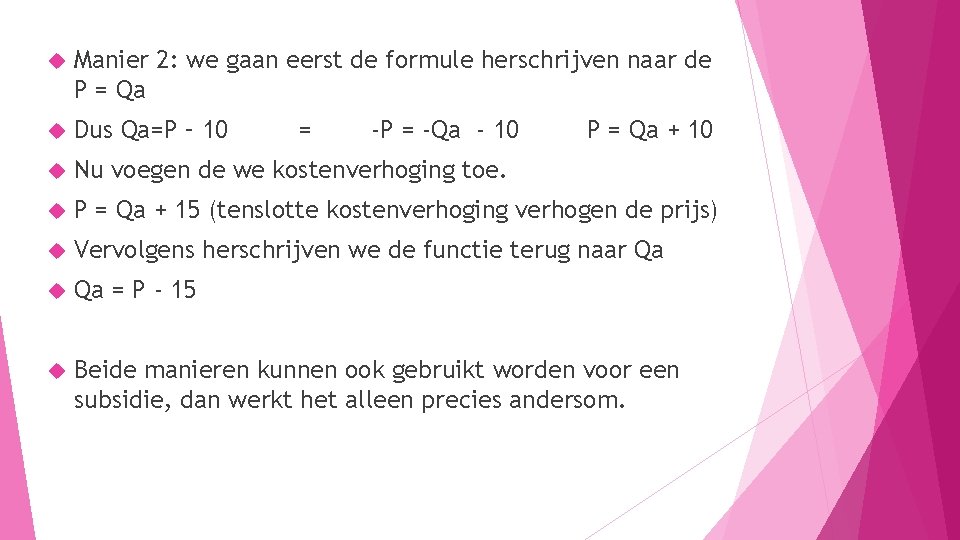  Manier 2: we gaan eerst de formule herschrijven naar de P = Qa