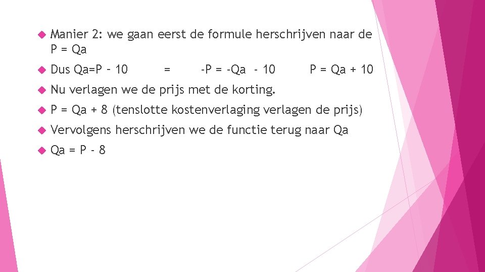  Manier 2: we gaan eerst de formule herschrijven naar de P = Qa