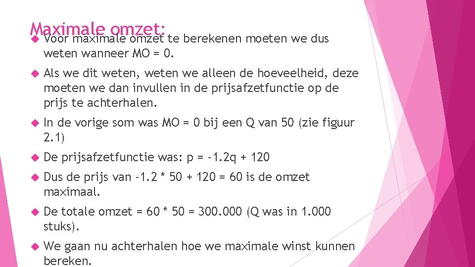 Maximale omzet: Voor maximale omzet te berekenen moeten we dus weten wanneer MO =