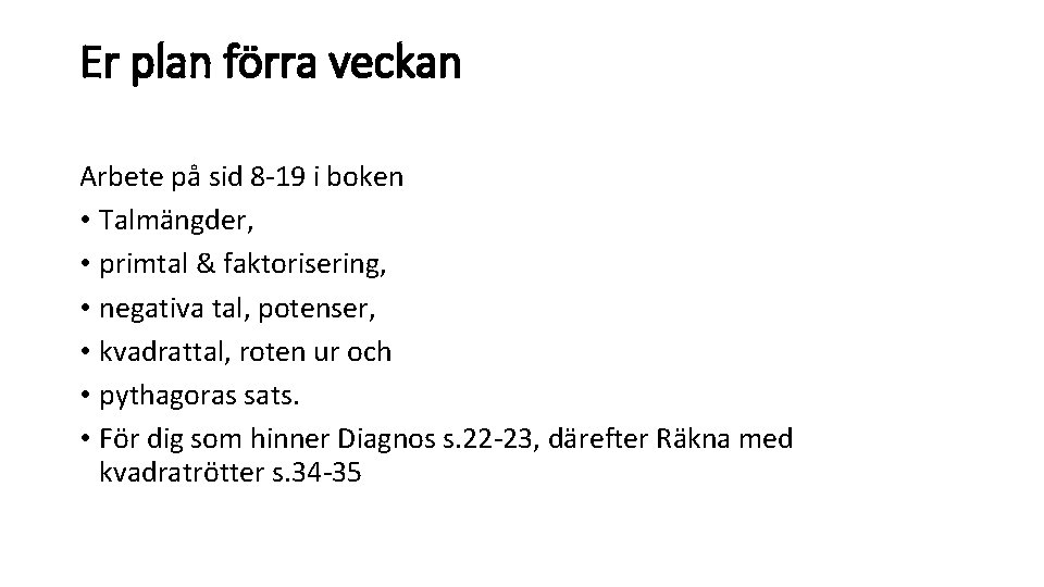 Er plan förra veckan Arbete på sid 8 -19 i boken • Talmängder, •
