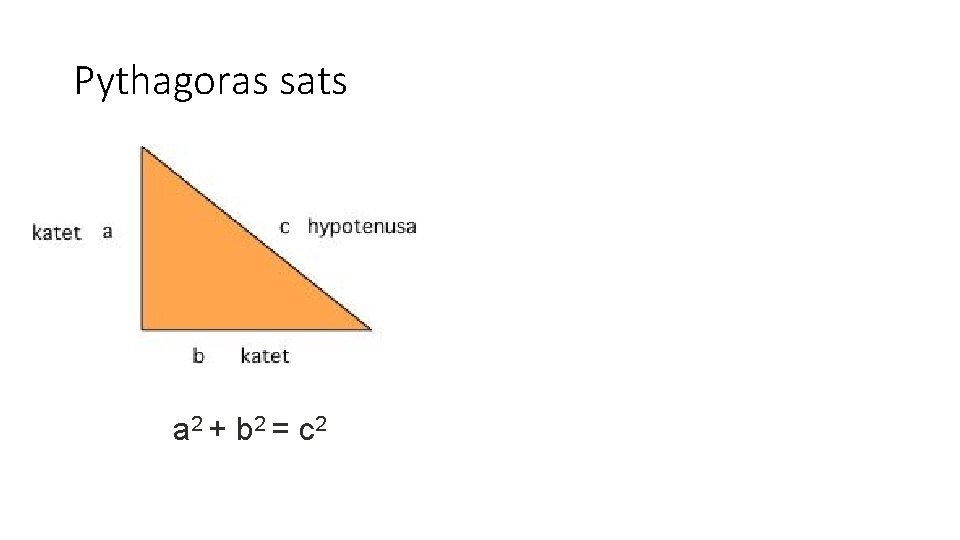 Pythagoras sats a 2 + b 2 = c 2 