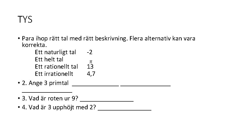 TYS • Para ihop rätt tal med rätt beskrivning. Flera alternativ kan vara korrekta.