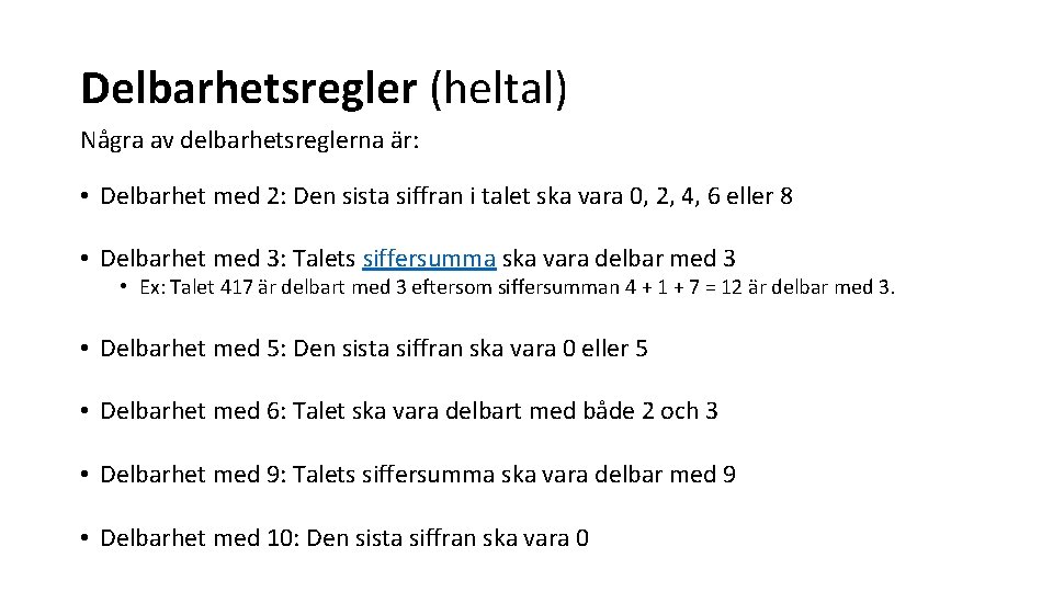Delbarhetsregler (heltal) Några av delbarhetsreglerna är: • Delbarhet med 2: Den sista siffran i