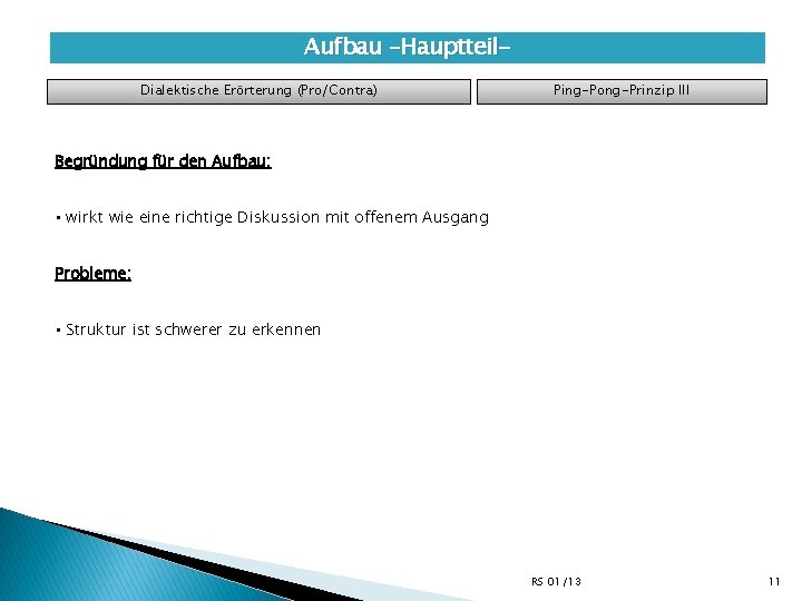 Aufbau –Hauptteil. Dialektische Erörterung (Pro/Contra) Ping-Pong-Prinzip III Begründung für den Aufbau: • wirkt wie
