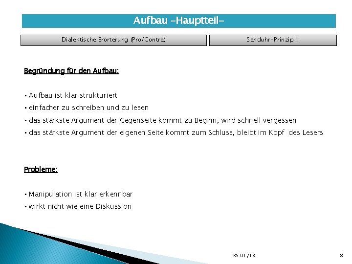 Aufbau –Hauptteil. Dialektische Erörterung (Pro/Contra) Sanduhr-Prinzip II Begründung für den Aufbau: • Aufbau ist