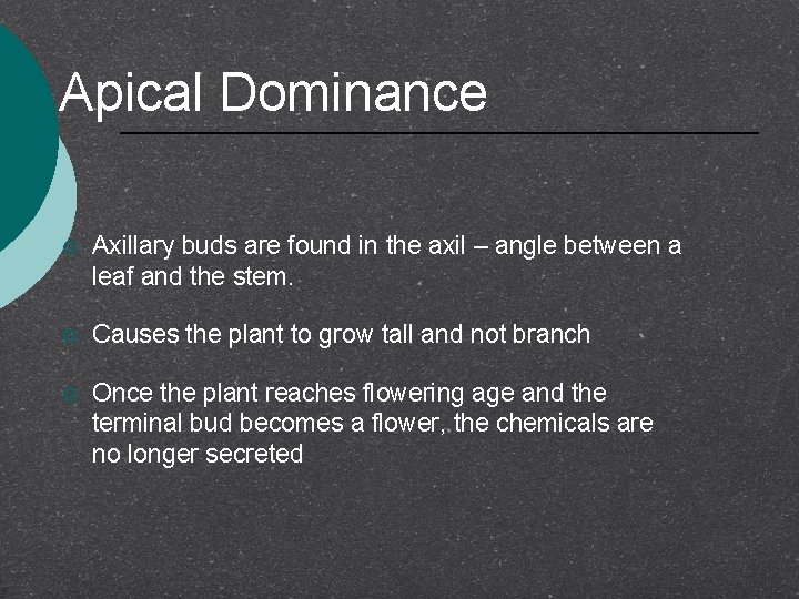 Apical Dominance ¡ Axillary buds are found in the axil – angle between a