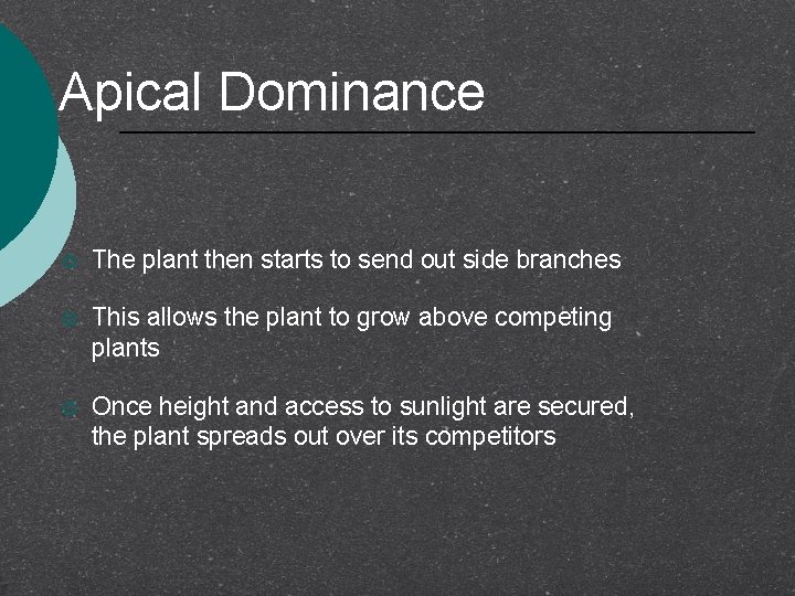 Apical Dominance ¡ The plant then starts to send out side branches ¡ This