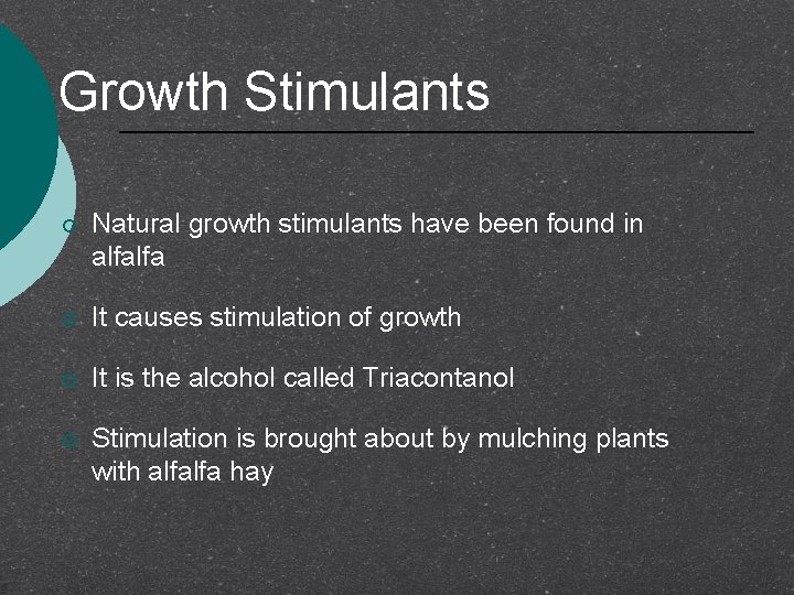 Growth Stimulants ¡ Natural growth stimulants have been found in alfalfa ¡ It causes