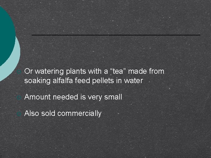 ¡ Or watering plants with a “tea” made from soaking alfalfa feed pellets in