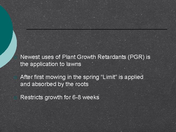 ¡ Newest uses of Plant Growth Retardants (PGR) is the application to lawns ¡