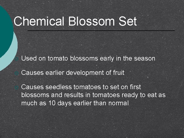 Chemical Blossom Set ¡ Used on tomato blossoms early in the season ¡ Causes