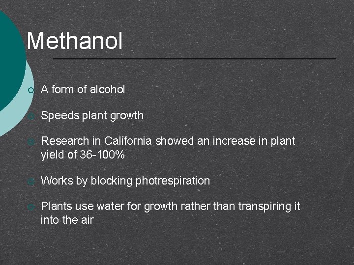 Methanol ¡ A form of alcohol ¡ Speeds plant growth ¡ Research in California