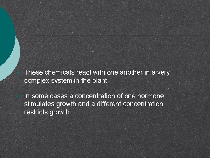 ¡ These chemicals react with one another in a very complex system in the
