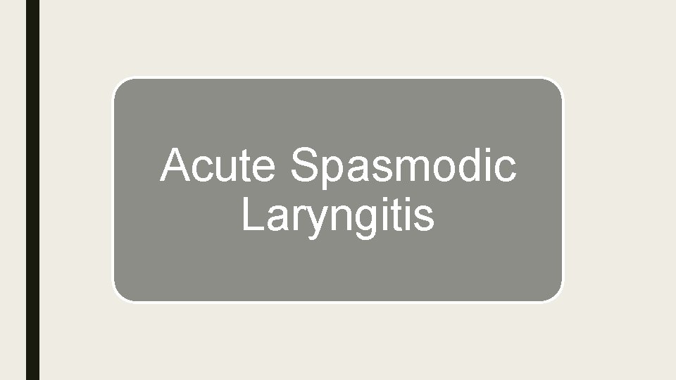 Acute Spasmodic Laryngitis 