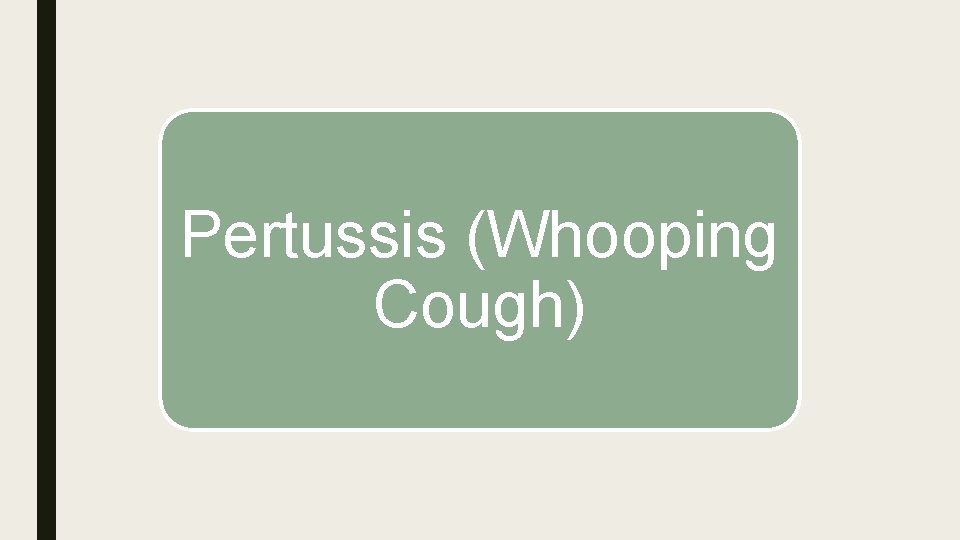 Pertussis (Whooping Cough) 