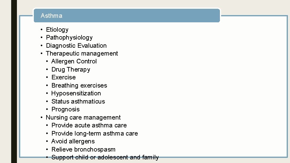 Asthma • • Etiology Pathophysiology Diagnostic Evaluation Therapeutic management • Allergen Control • Drug