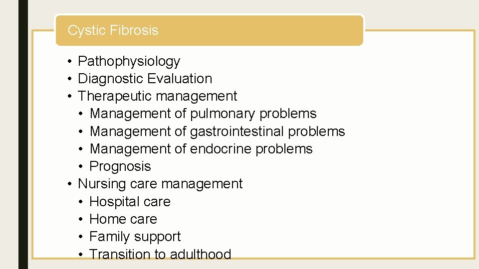 Cystic Fibrosis • Pathophysiology • Diagnostic Evaluation • Therapeutic management • Management of pulmonary