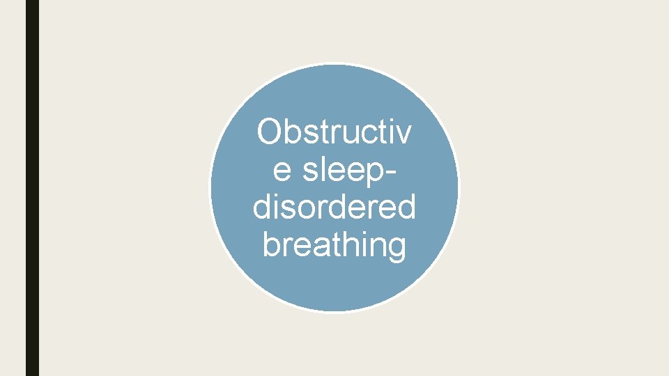 Obstructiv e sleepdisordered breathing 