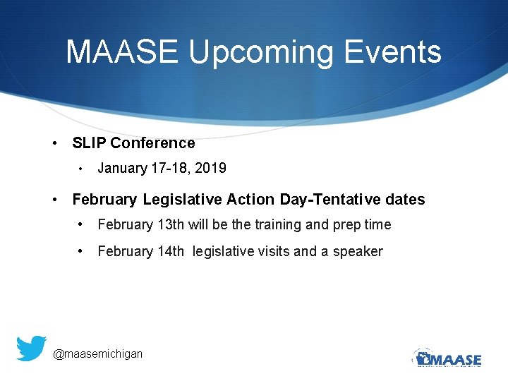 MAASE Upcoming Events • SLIP Conference • • January 17 -18, 2019 February Legislative