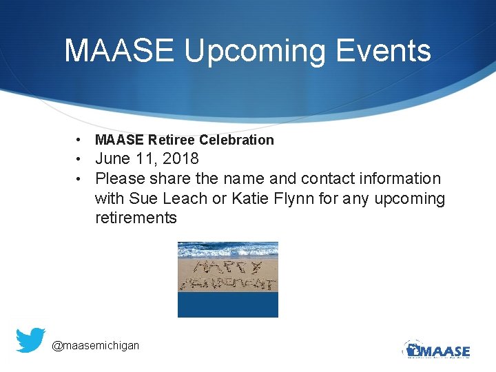 MAASE Upcoming Events • • • MAASE Retiree Celebration June 11, 2018 Please share