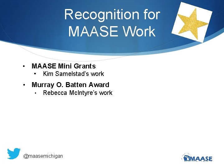 Recognition for MAASE Work • MAASE Mini Grants • Kim Samelstad’s work • Murray