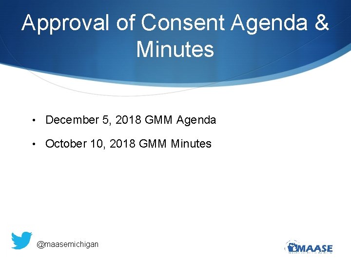 Approval of Consent Agenda & Minutes • December 5, 2018 GMM Agenda • October