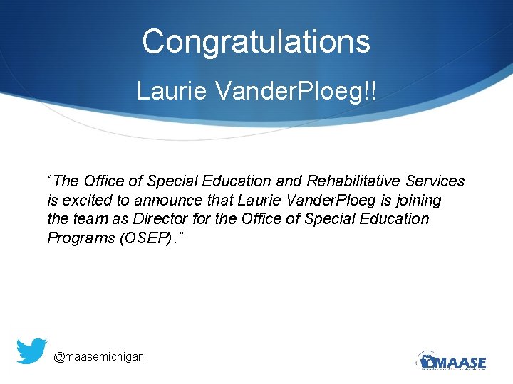 Congratulations Laurie Vander. Ploeg!! “The Office of Special Education and Rehabilitative Services is excited