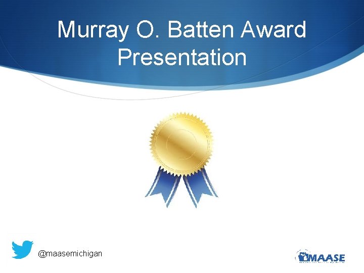 Murray O. Batten Award Presentation @maasemichigan 