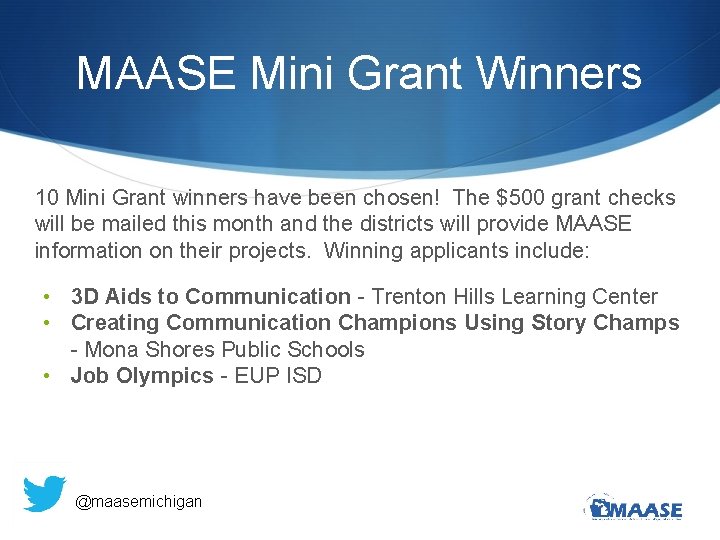 MAASE Mini Grant Winners 10 Mini Grant winners have been chosen! The $500 grant