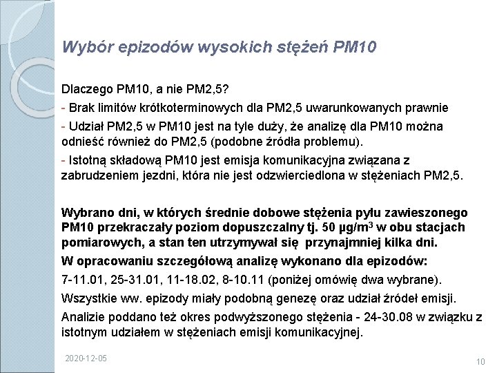 Wybór epizodów wysokich stężeń PM 10 Dlaczego PM 10, a nie PM 2, 5?