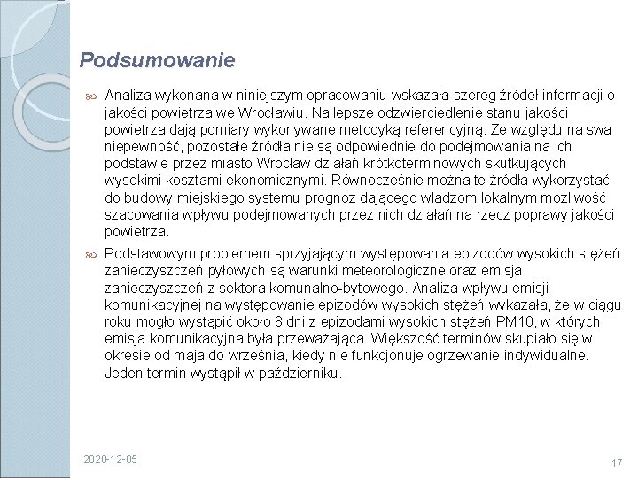 Podsumowanie Analiza wykonana w niniejszym opracowaniu wskazała szereg źródeł informacji o jakości powietrza we