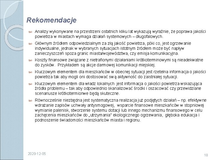 Rekomendacje Analizy wykonywane na przestrzeni ostatnich kliku lat wykazują wyraźnie, że poprawa jakości powietrza