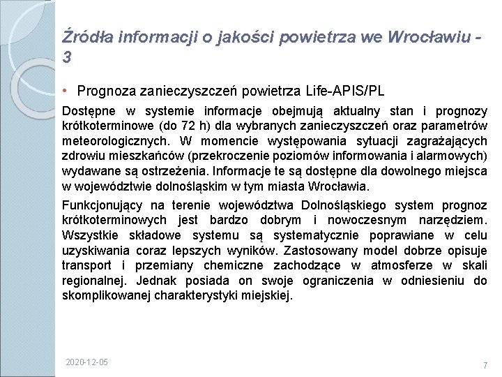 Źródła informacji o jakości powietrza we Wrocławiu 3 • Prognoza zanieczyszczeń powietrza Life-APIS/PL Dostępne