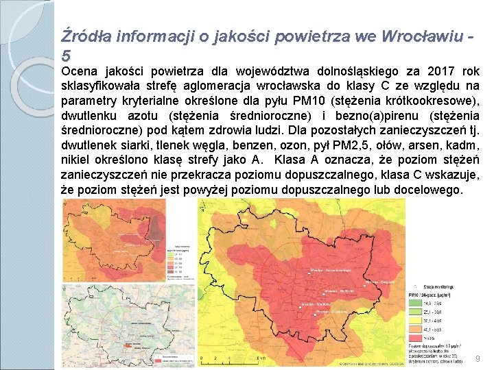 Źródła informacji o jakości powietrza we Wrocławiu 5 Ocena jakości powietrza dla województwa dolnośląskiego