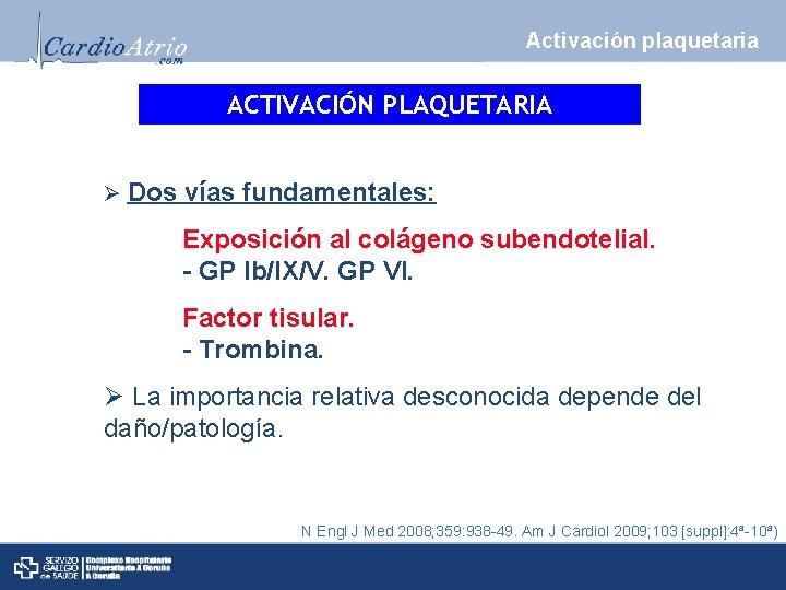 Activación plaquetaria ACTIVACIÓN PLAQUETARIA Ø Dos vías fundamentales: Exposición al colágeno subendotelial. - GP