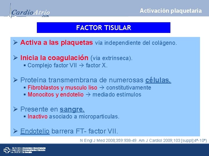 Activación plaquetaria FACTOR TISULAR Ø Activa a las plaquetas vía independiente del colágeno. Ø