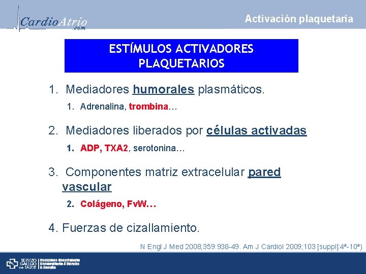 Activación plaquetaria ESTÍMULOS ACTIVADORES PLAQUETARIOS 1. Mediadores humorales plasmáticos. 1. Adrenalina, trombina… 2. Mediadores