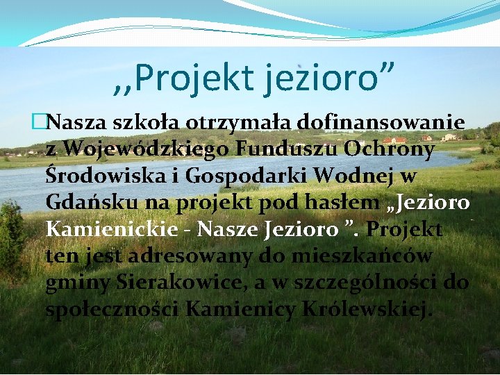 , , Projekt jezioro” �Nasza szkoła otrzymała dofinansowanie z Wojewódzkiego Funduszu Ochrony Środowiska i