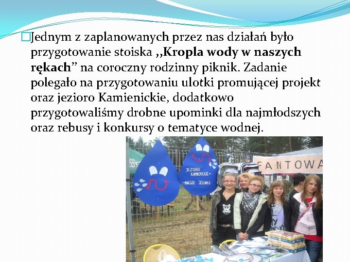 �Jednym z zaplanowanych przez nas działań było przygotowanie stoiska , , Kropla wody w �Jednym z zaplanowanych przez nas działań było przygotowanie stoiska , , Kropla wody w