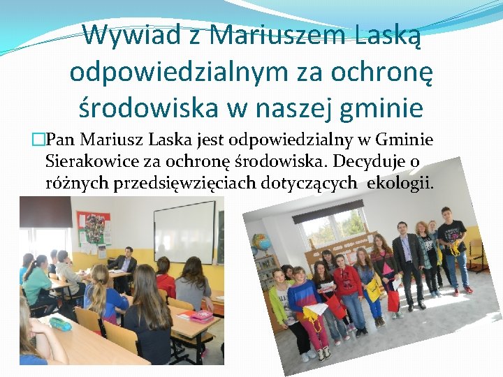 Wywiad z Mariuszem Laską odpowiedzialnym za ochronę środowiska w naszej gminie �Pan Mariusz Laska