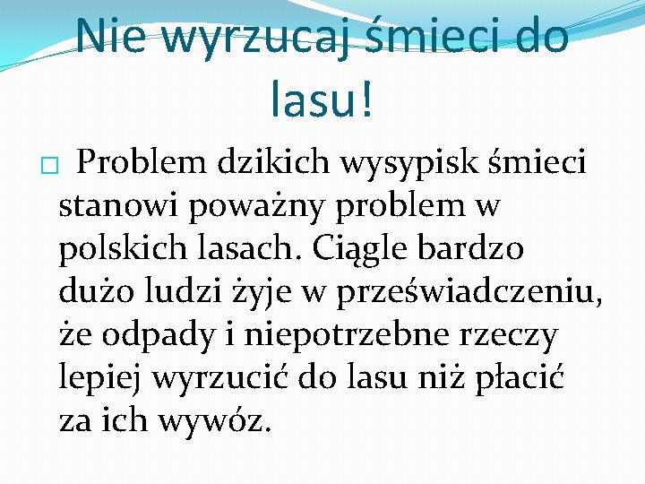 Nie wyrzucaj śmieci do lasu! � Problem dzikich wysypisk śmieci stanowi poważny problem w