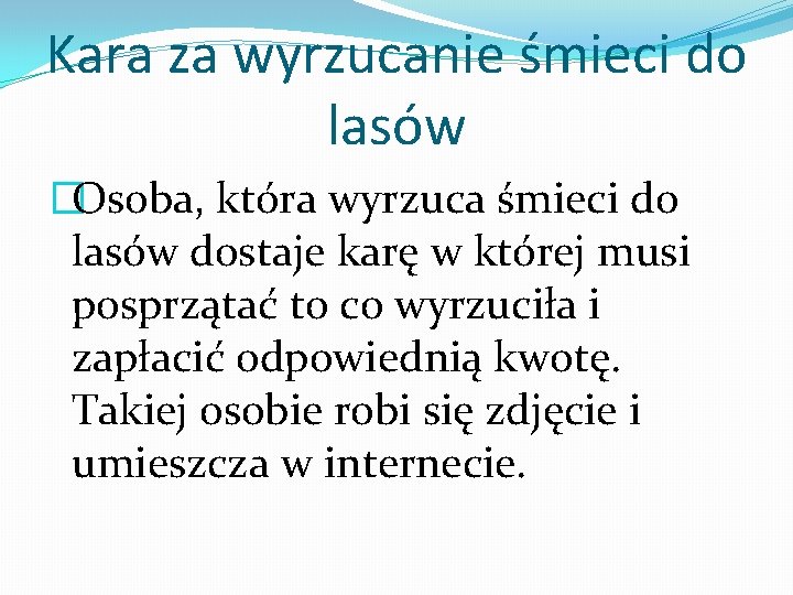 Kara za wyrzucanie śmieci do lasów �Osoba, która wyrzuca śmieci do lasów dostaje karę