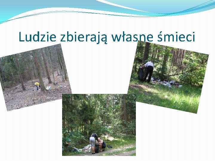 Ludzie zbierają własne śmieci 