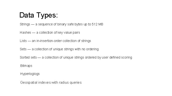 Data Types: Strings — a sequence of binary safe bytes up to 512 MB