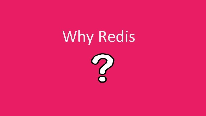 Why Redis 