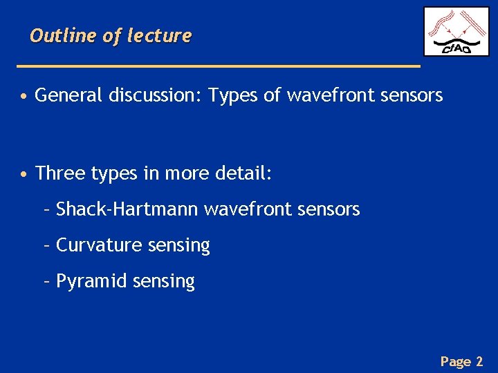 Outline of lecture • General discussion: Types of wavefront sensors • Three types in