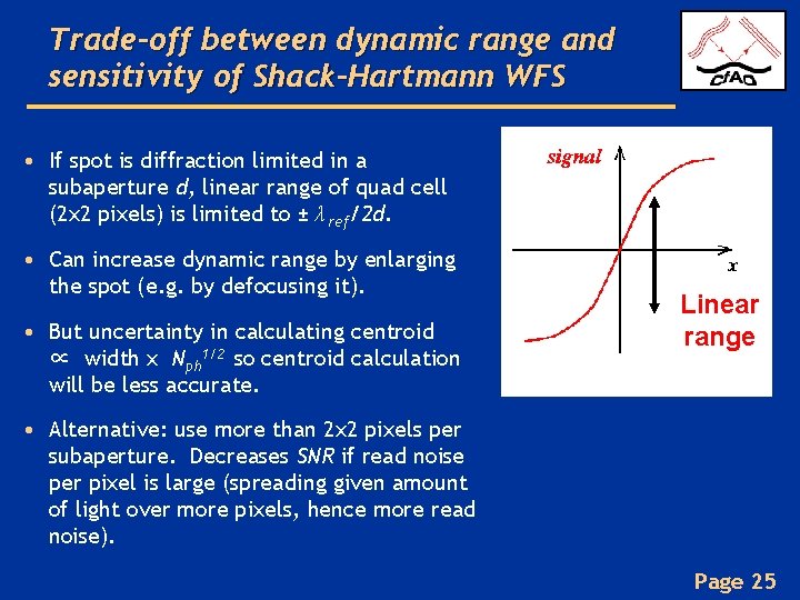 Trade-off between dynamic range and sensitivity of Shack-Hartmann WFS • If spot is diffraction